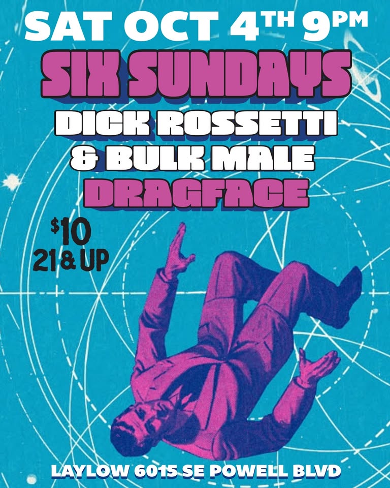 SIX SUNDAYS / dick rossetti & bulk male / DRAGFACE