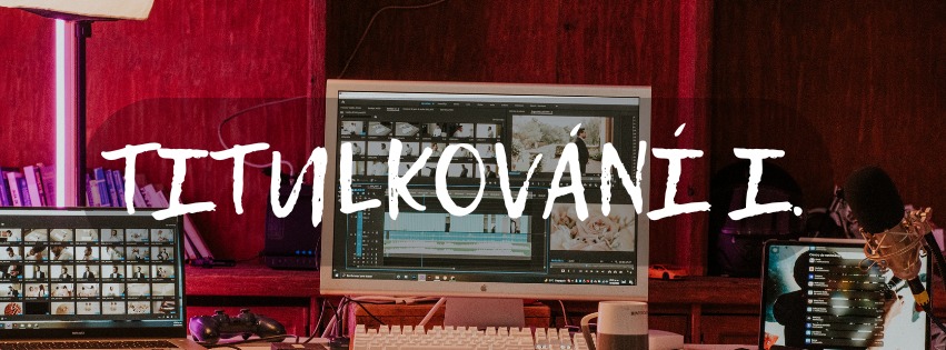 Kurz titulkování I.