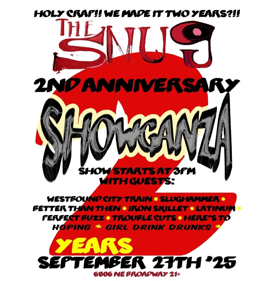 THE SNUG 2 YEAR ANNIVERSARY SHOWGANZA