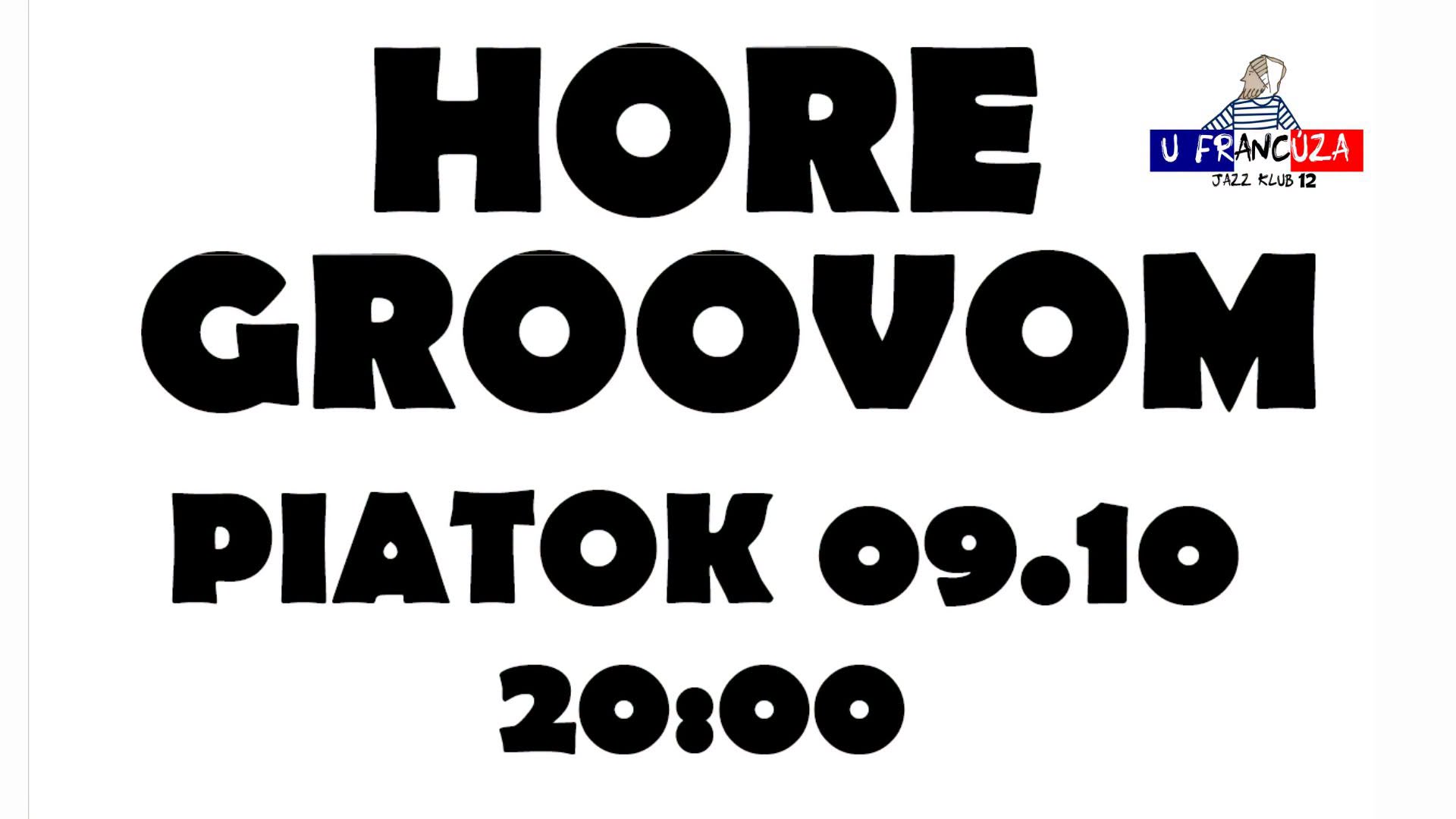 HORE GROOVOM @ U FRANCÚZA