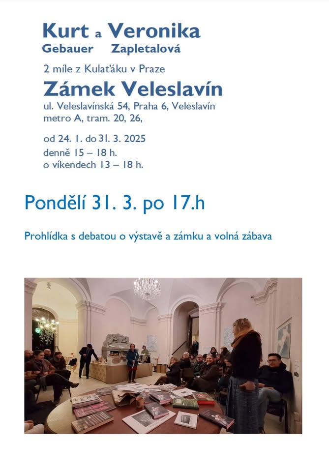 Dernisáž výstavy Kurt Gebauer a Veronika Zapletalová 31.3. od 17:00 do 21:30  Zámek Veleslavín