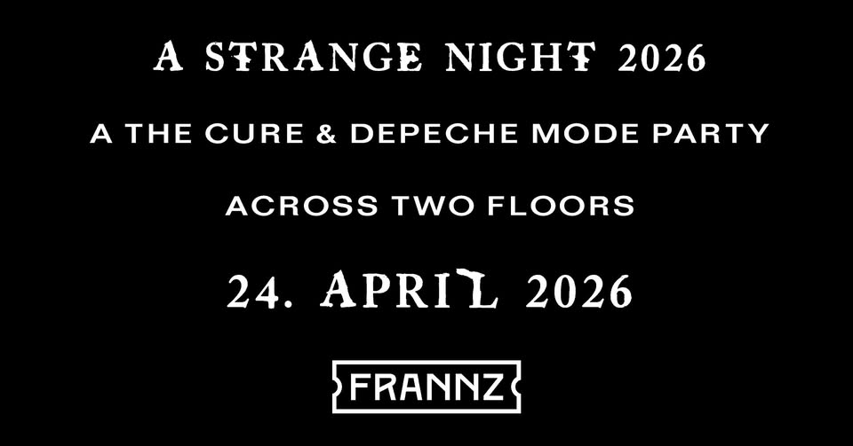 A Strange Night 2026 · A The Cure & Depeche Mode Party Across Two Floors – Double the Darkness 💀 🖤