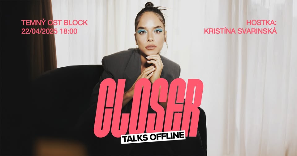 CLOSER TALKS OFFLINE w/ Kristína Svarinská
