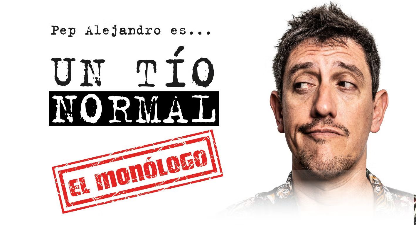 UN TÍO NORMAL ( Un monólogo de Pep Alejandro)