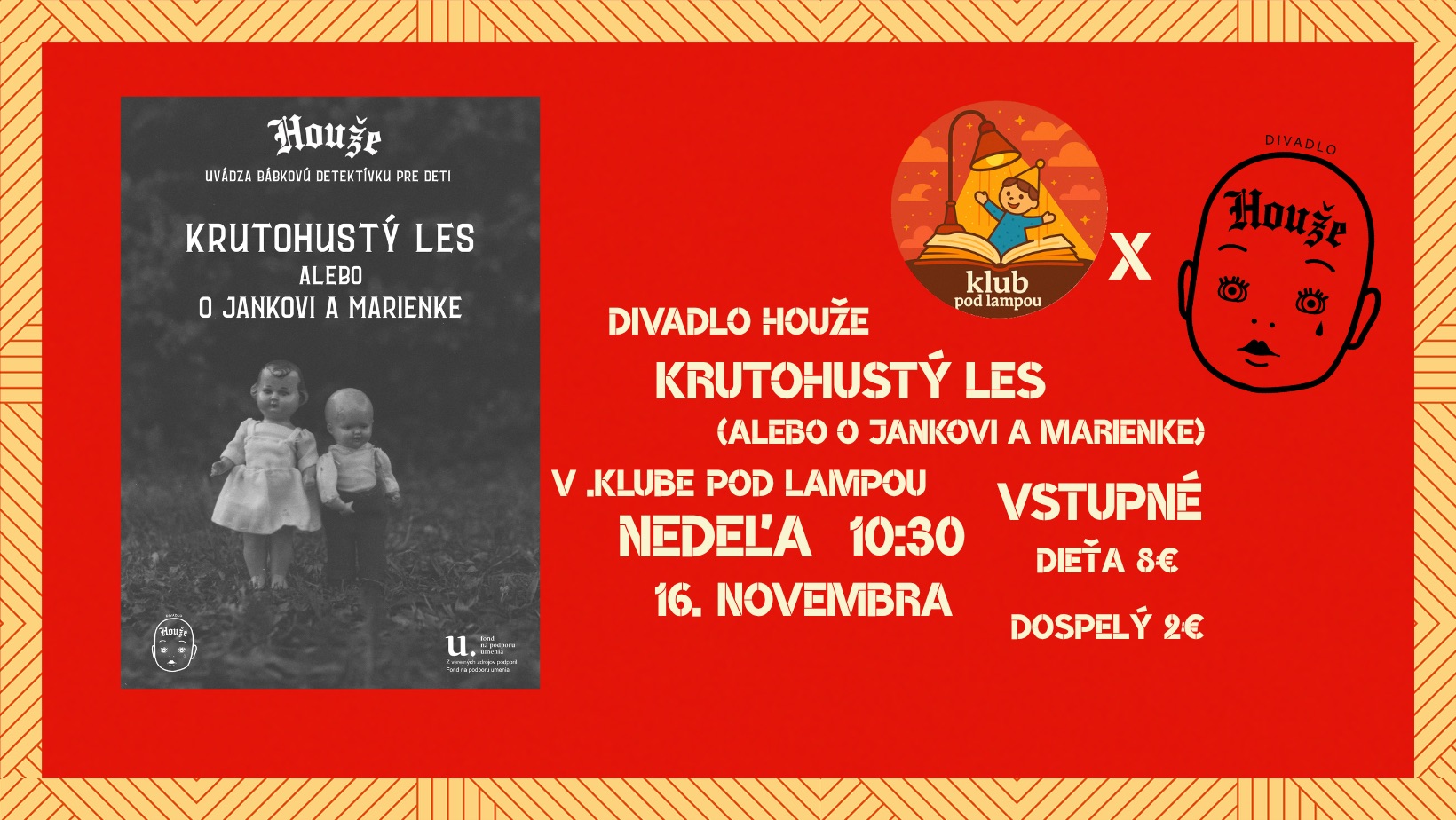 PREMIÉRA - DIVADLO HOUŽE - Krutohustý les - .divadielko pod lampou