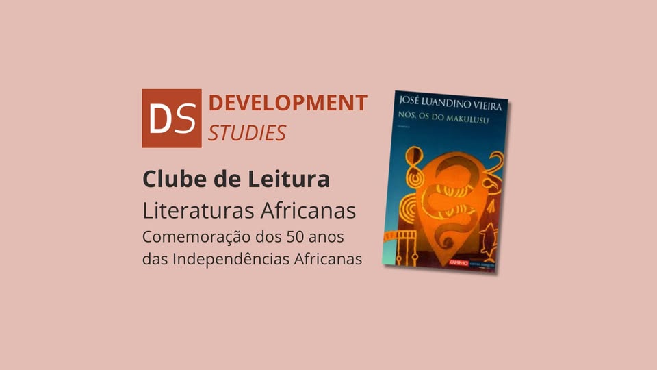 Clube de Leitura Development Studies sobre Literaturas Africanas: Nós, os do Makulusu