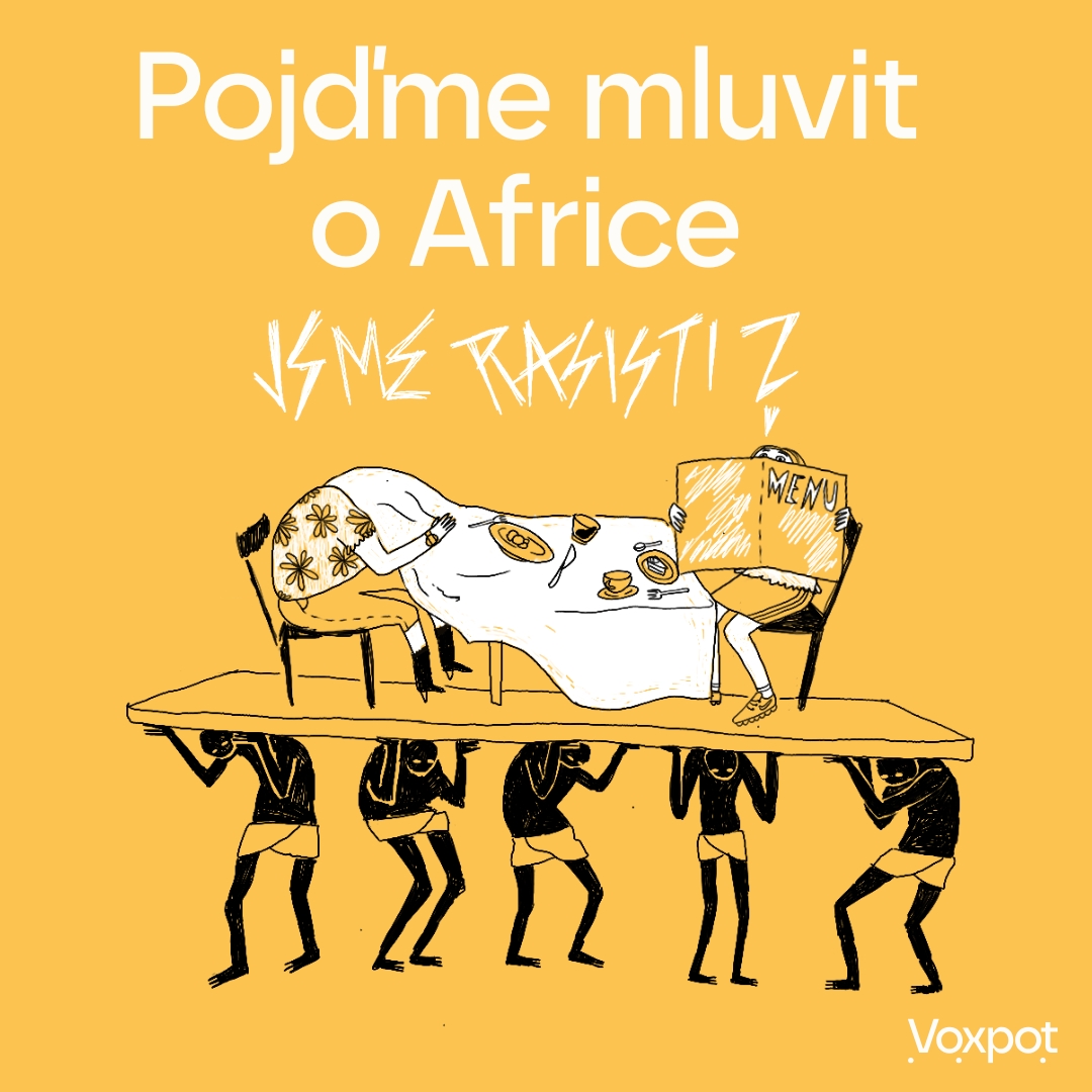 Voxpot: Pojďme mluvit o Africe: Jsme rasisti?