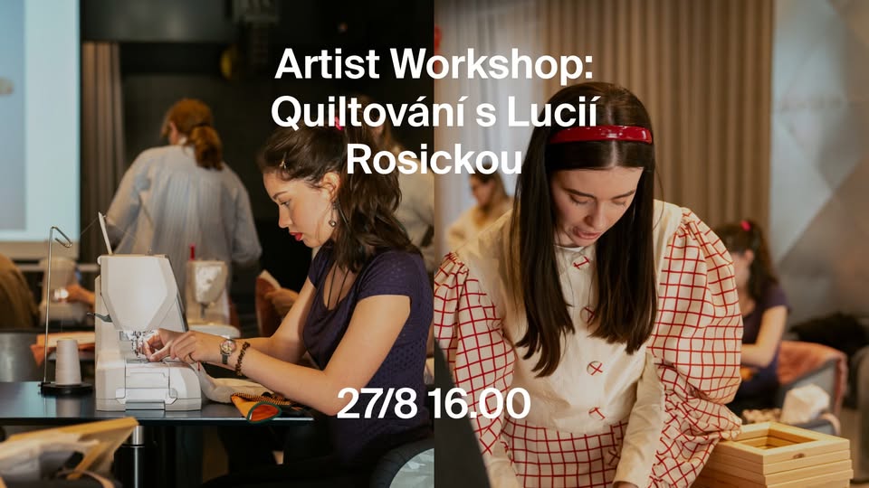 Artist Workshop: Quiltování s Lucií Rosickou