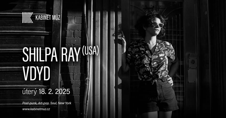 SHILPA RAY (USA) + VDYD | Kabinet MÚZ
