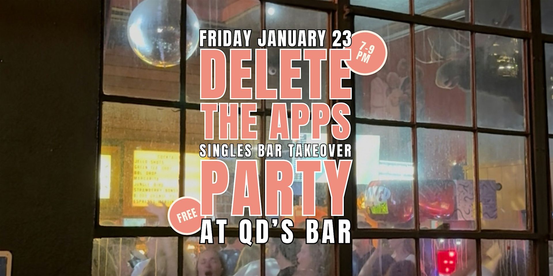 Delete the Apps | Free Singles Party | at  QD's Bar | 21+