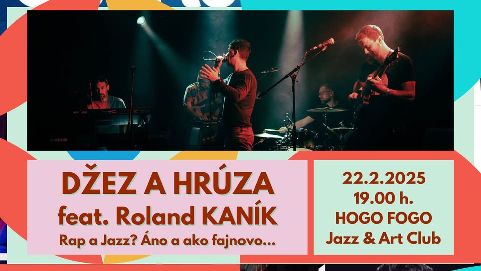 DŽEZ A HRÚZA feat. Roland KÁNIK
v Hogo Fogo
