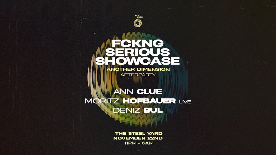 Another Dimension afterparty: FCKING Serious showcase