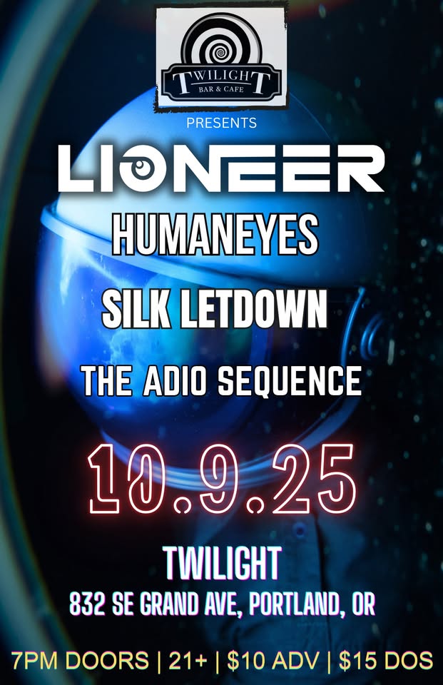 Lioneer w/ Humaneyes, Silk Letdown, Adio Sequence