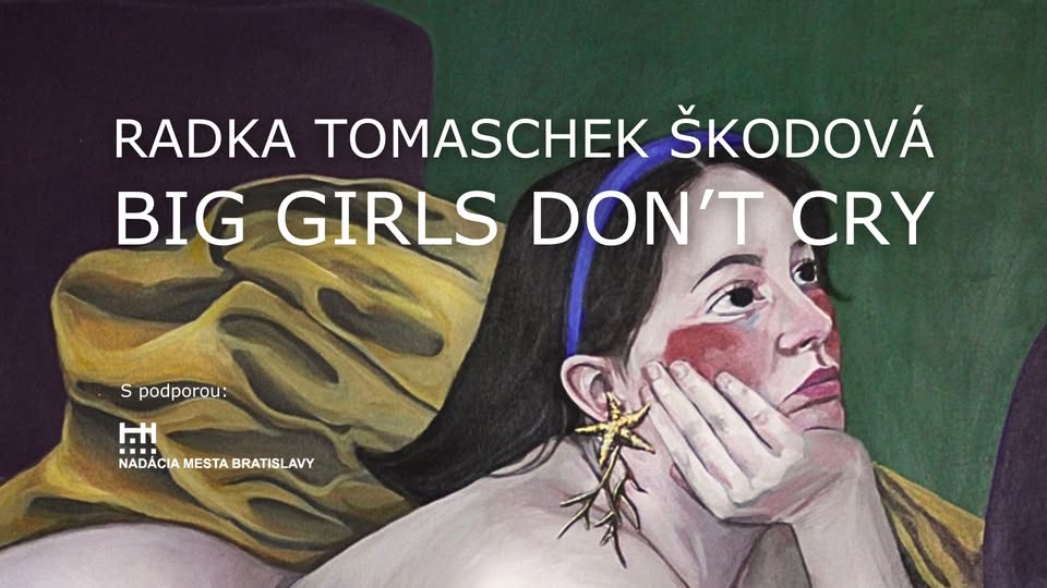 Vernisáž: Radka Tomaschek Škodová - Big Girls Don't Cry
