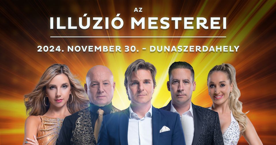 Illúzió Mesterei Dunaszerdahely - November 30. - dupla előadás