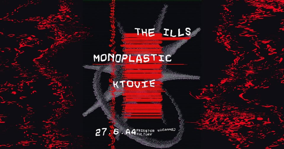 The Ills + Monoplastic + Ktovie