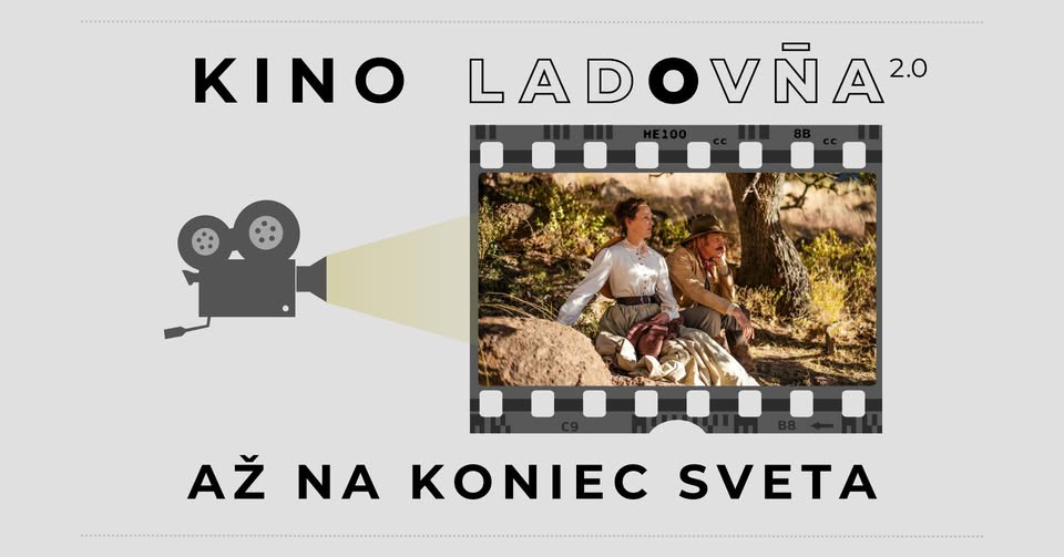 Kino Ladovňa - Až na koniec sveta