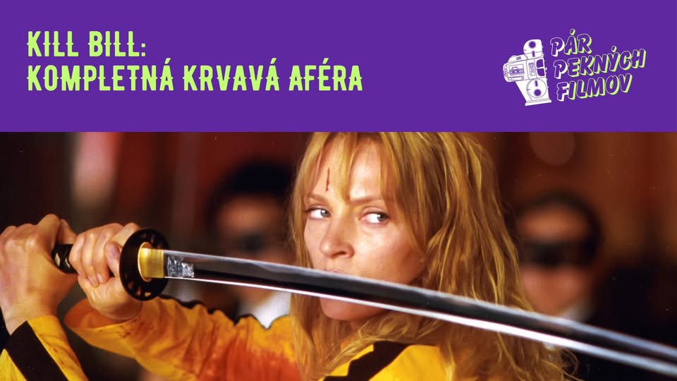 Kill Bill: Kompletná krvavá aféra @ Pár Pekných Filmov 2026