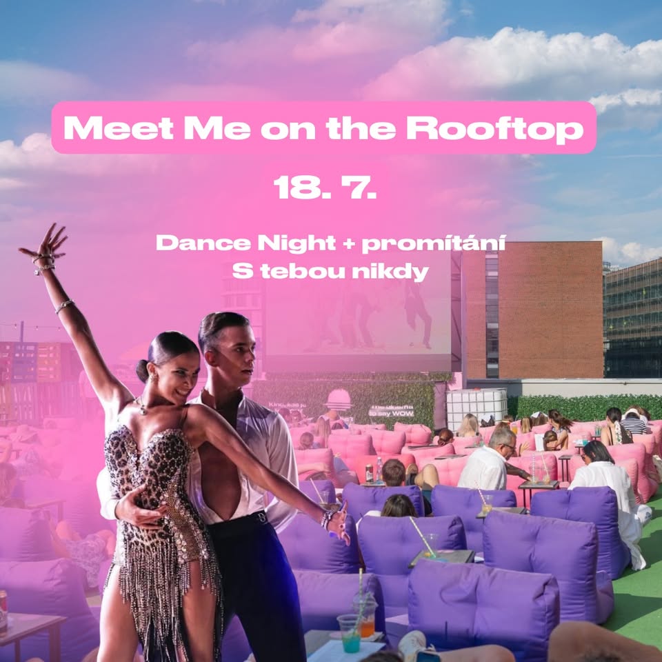Meet Me on the Rooftop: Dance Night + promítání S tebou nikdy 18. 7. v pátek!