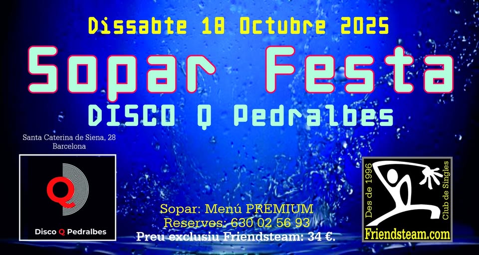 Sopar & Festa + Consumisió. Quartier Pedralbes. Dissabte 18 Octubre 2025. Club Friendsteam.com