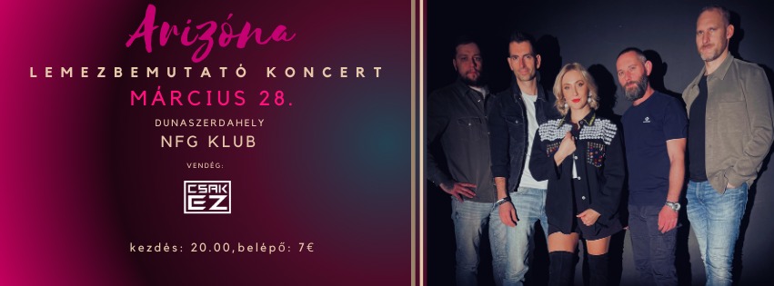 Arizóna - Lemezbemutató koncert, Dunaszerdahely, vendég: CSAKEZ