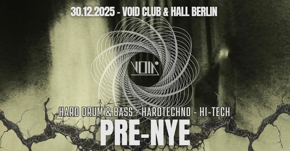 VOID Pre-NYE | Hard Dnb, Hardtechno, Hi-tech | VOID Club & Hall, Berlin