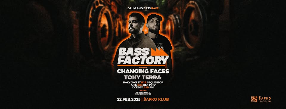 BASS FACTORY w. CHANGING FACES & TONY TERRA | SOBOTA 22.2. | ŠAFKO KLUB