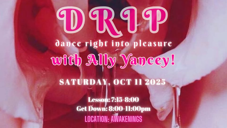 DRIP- Smoothstepping! w Ally Yancey!