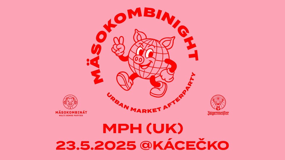 Mäsokombinight w/ MPH (UK) | Urban Market Afterparty | - 23.5. @Kácečko