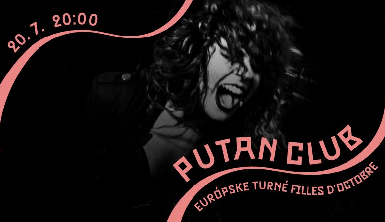 PUTAN CLUB (IT/FR) v Hory Doly - Európske turné Filles d’Octobre