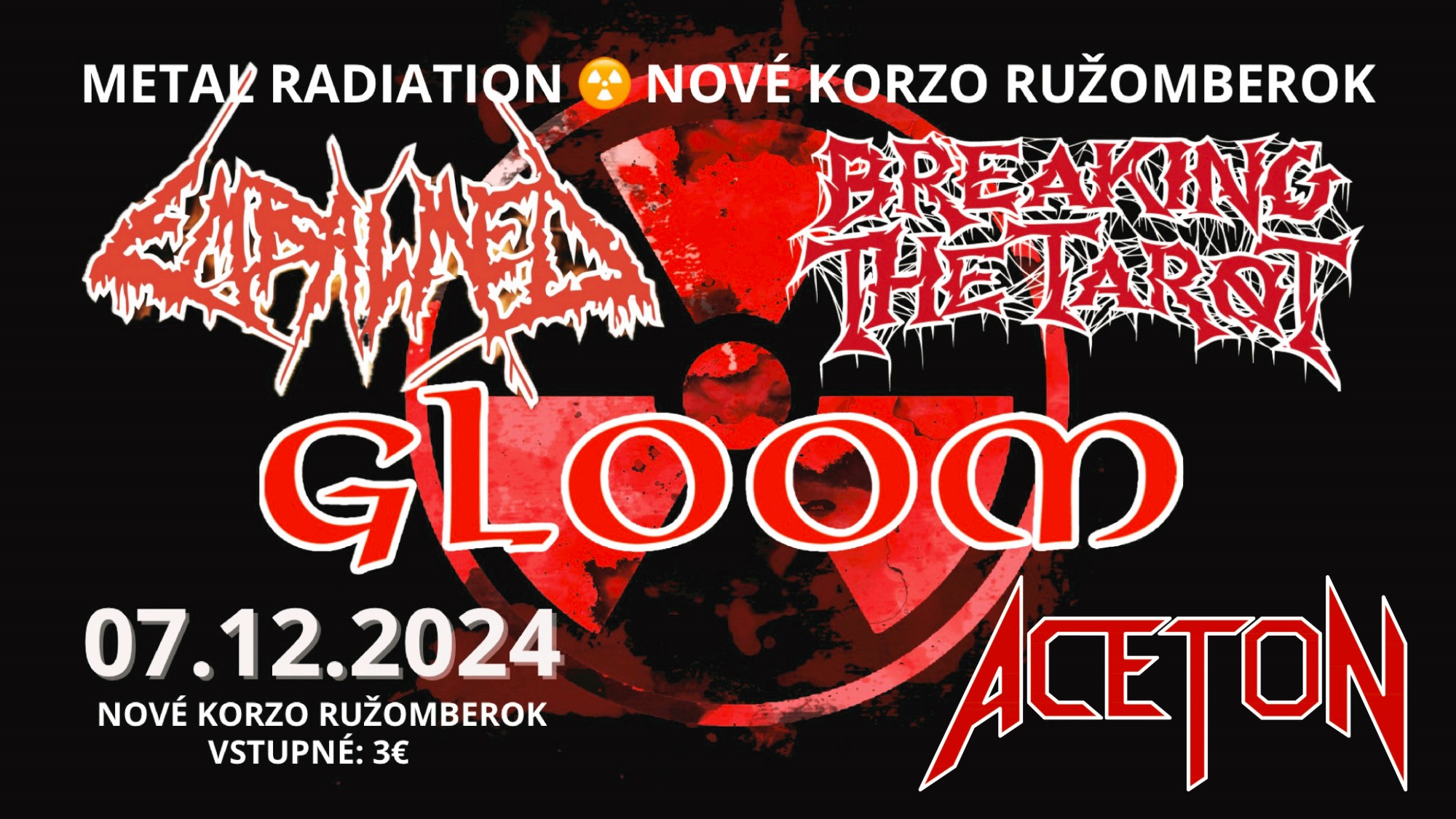 METAL RADIATION NOVÉ KORZO RK: GLOOM | BREAKING THE TAROT | EMBALMED | ACETON