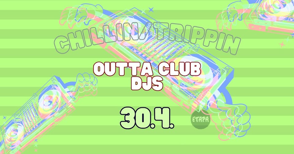 Chillin/Trippin w/ Outta Club DJs