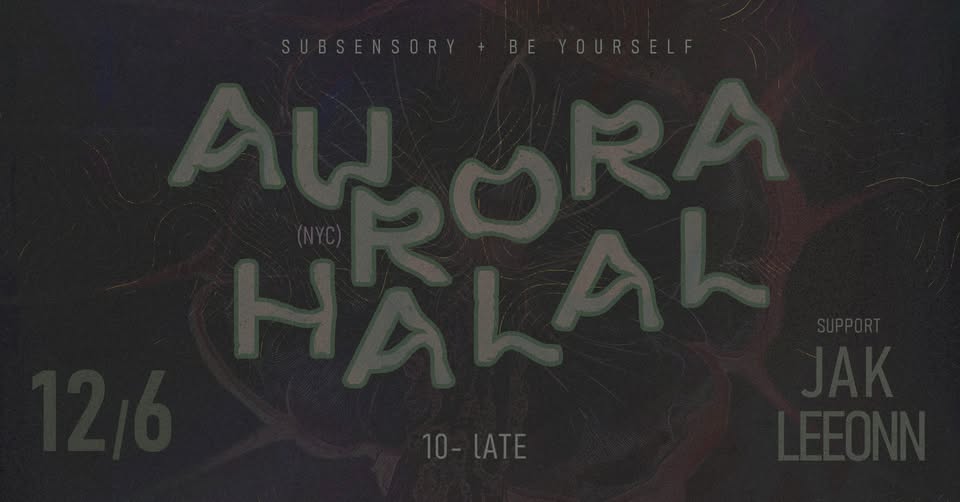 SubSensory + Be Yourself: Aurora Halal (NYC), JAK, Leeonn