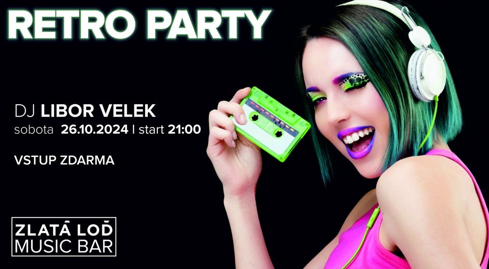 ☆ RETRO PARTY ☆ DJ Libor Velek ☆ Music bar - Zlatá Loď ☆