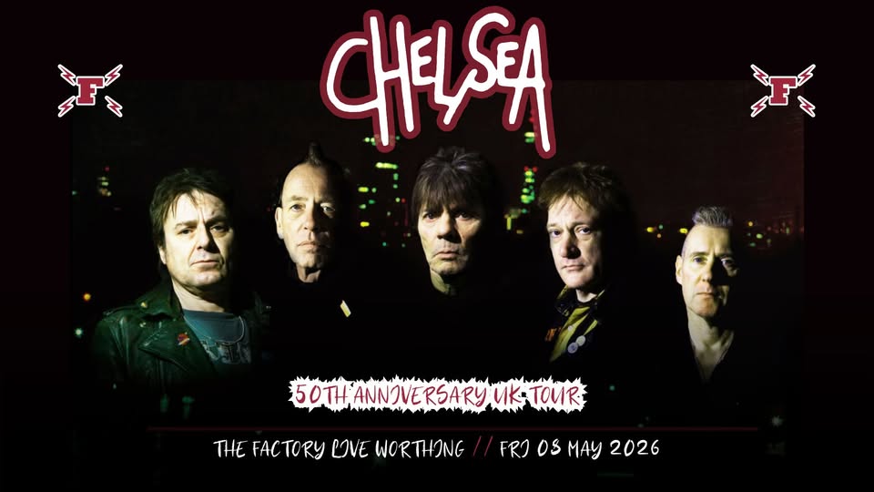CHELSEA 50TH ANNIVERSARY TOUR // WORTHING // 08.05.2026