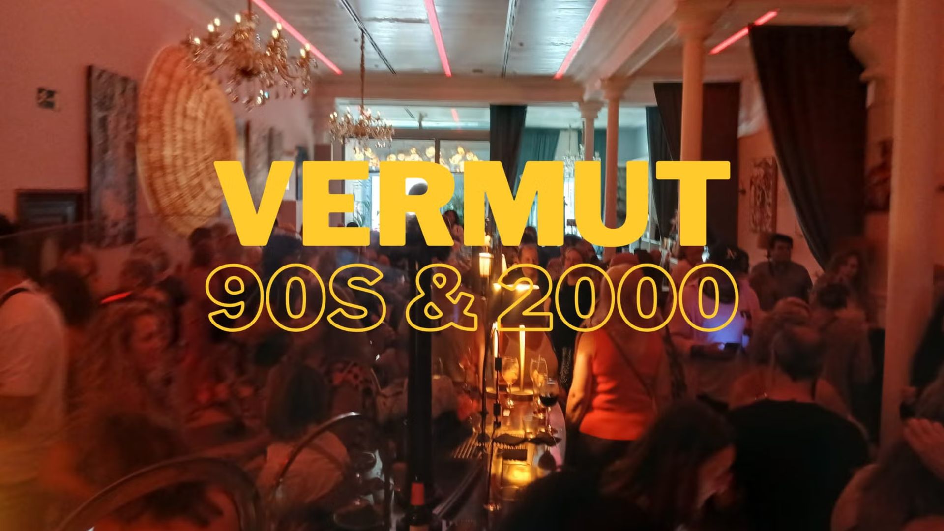 Vermut 90s & 2000 para conocer gente y lo que surja.