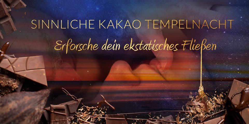 SıNNLıCHE KAKAO TEMPELNACHT: Erforsche dein ekstatisches Fließen