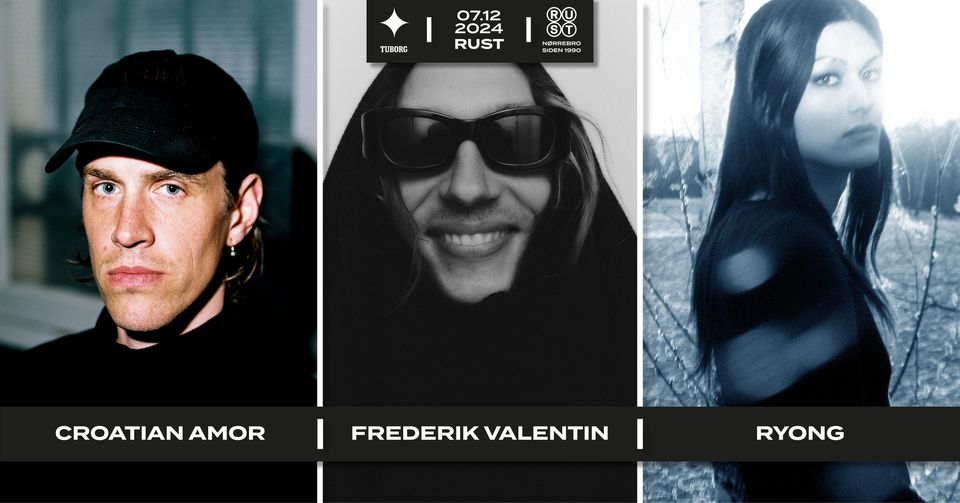 Posh Isolation: Croatian Amor + Frederik Valentin + Ryong // RUST