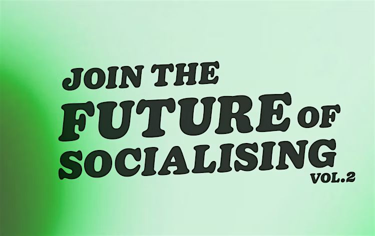 Join The Future of Socialising 2.0