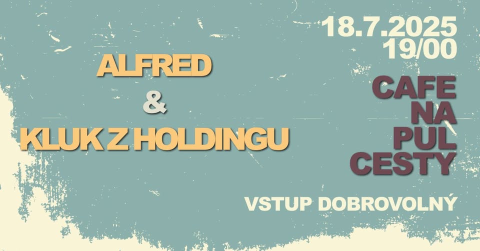 Alfred & Kluk z Holdingu a Band // Café na Půl Cesty
