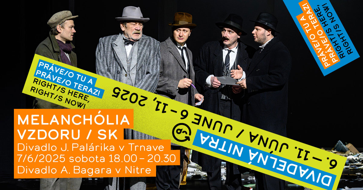 Melanchólia vzdoru / THE MELANCHOLY OF RESISTANCE - Medzinárodný festival Divadelná Nitra 2025