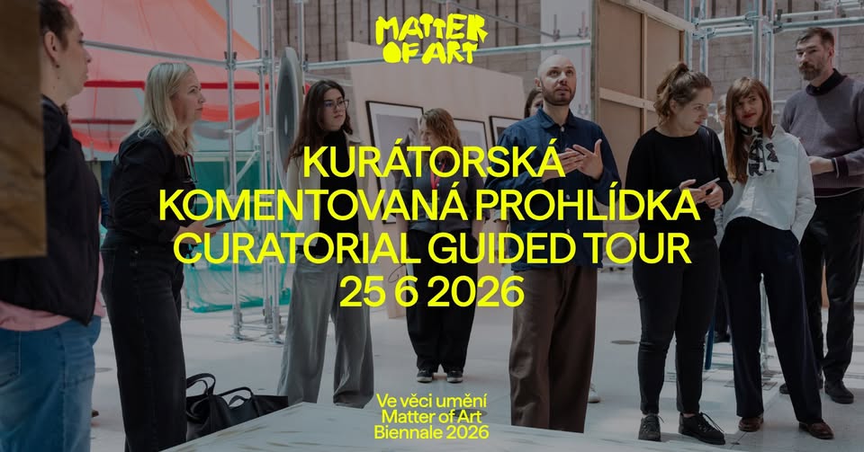 Kurátorská komentovaná prohlídka bienále [CZ] Curatorial guided tour | Biennale Matter of Art 2026