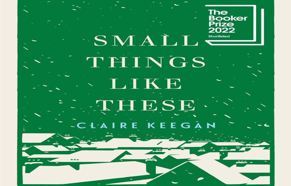SMALL THINGS LIKE THESE by Claire Keegan