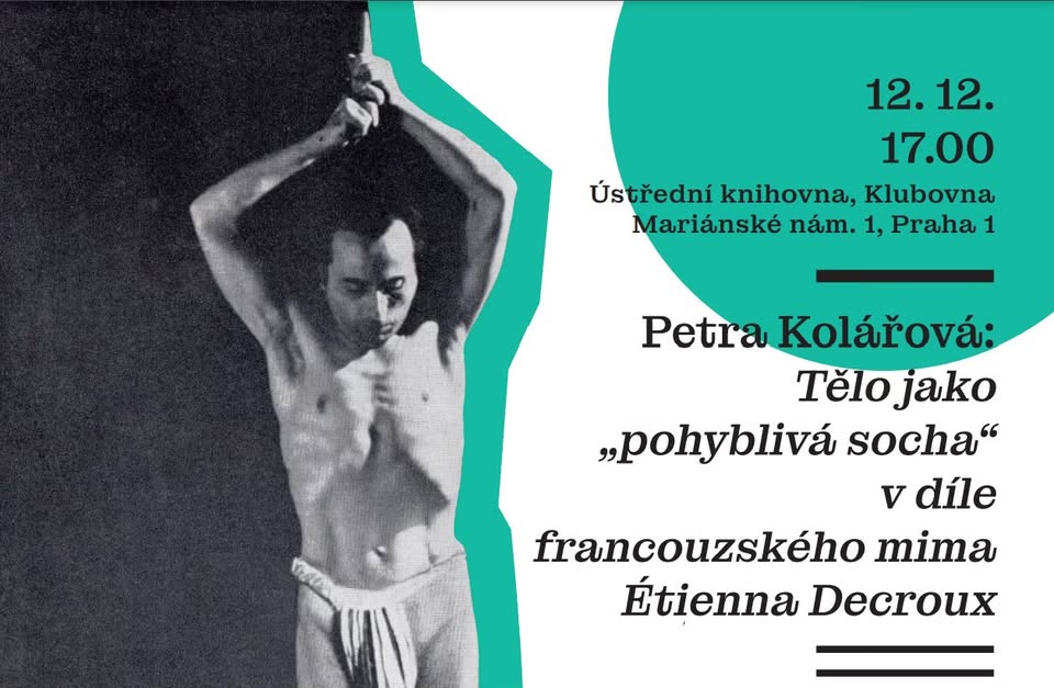 Tělo jako „pohyblivá socha“ v díle francouzského mima Étienna Decroux - přednáška Petry Kolářové