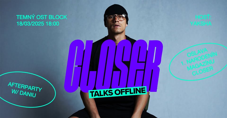 CLOSER TALKS OFFLINE w/ Yaksha + afterparty w/ daniu