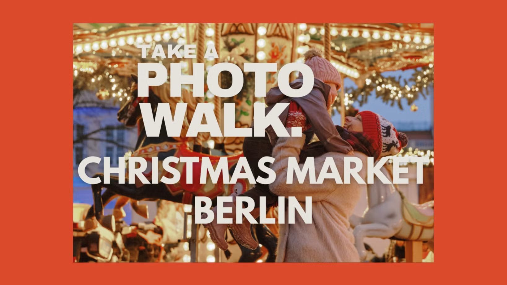 Photo Walk Berlin - Christmas Market