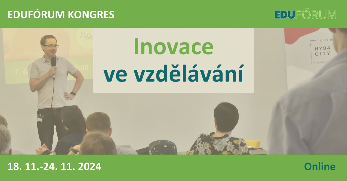 EDUFÓRUM KONGRES: INOVACE VE VZDĚLÁVÁNÍ