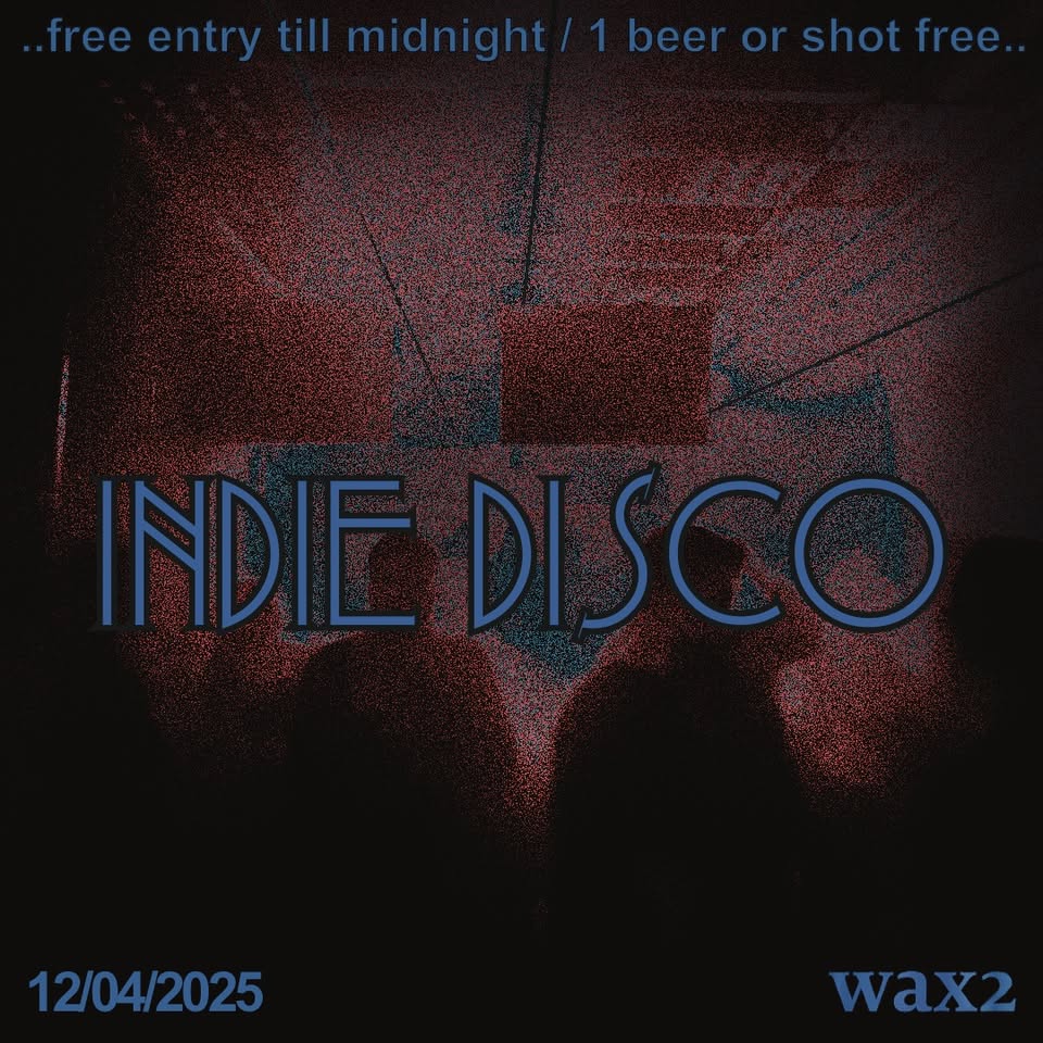 Indie Disco : April12 : Wax2