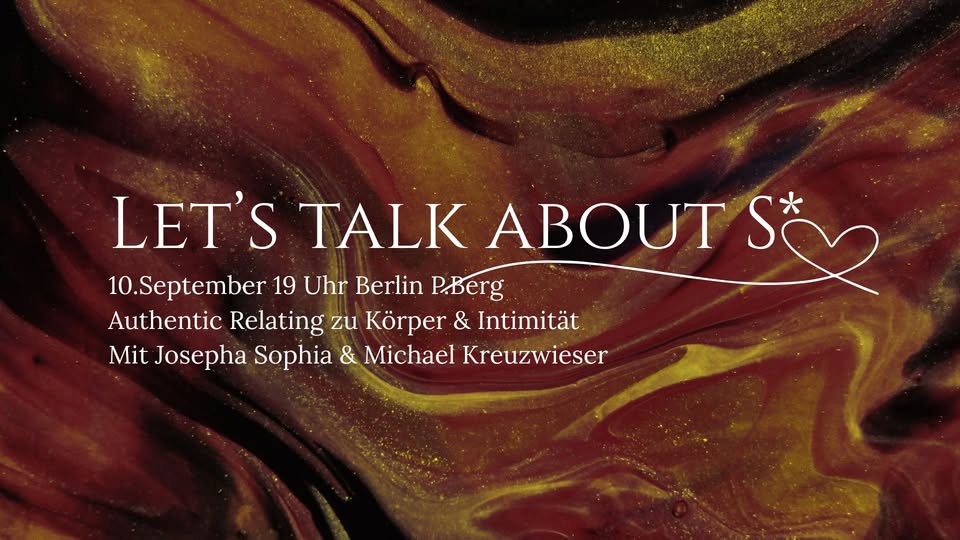 Let's talk about S* - Authentic Relating zu Körper & Intimität