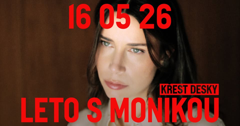LETO S MONIKOU – křest desky Cítiť to všetko naraz // PRAHA, ARCHA+